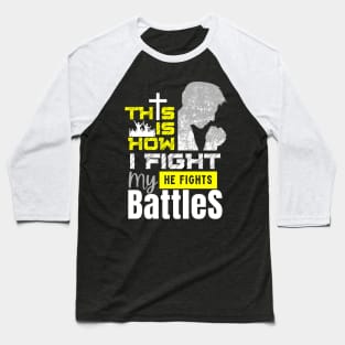 This is How I Fight my Battles Baseball T-Shirt